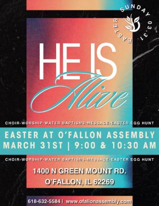 He is Alive Easter at O'Fallon Assembly 9am